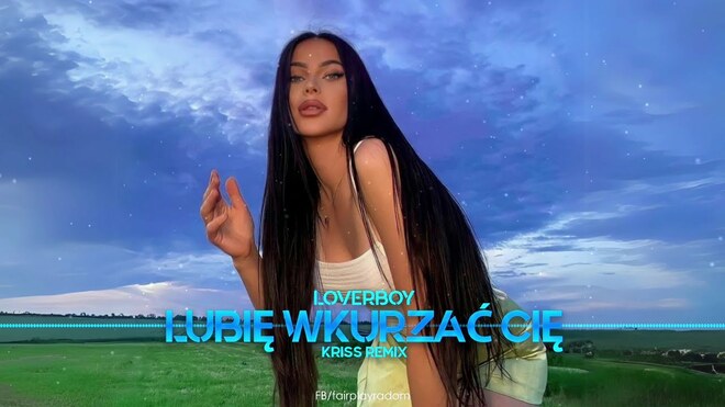 Loverboy - Lubię wkurzać Cię (Kriss Remix)