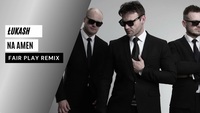 Łukash - Na Amen (FAIR PLAY REMIX)