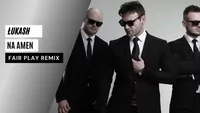 Łukash - Na Amen (FAIR PLAY REMIX)