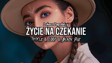 Łukasz Zagrobelny - Życie na czekanie (Tr!Fle & LOOP & Black Due REMIX)