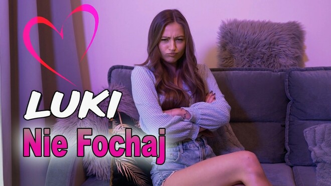 LUKI - Nie Fochaj