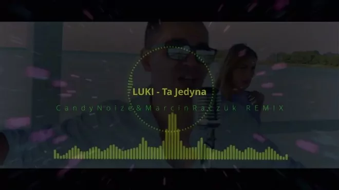 LUKI - Ta Jedyna (CancyNoize&MarcinRaczuk REMIX)