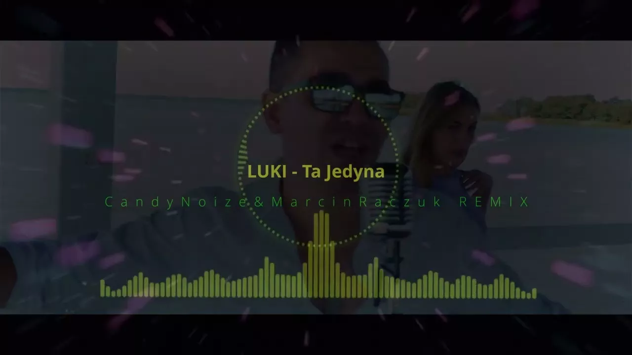 LUKI - Ta Jedyna (CancyNoize&MarcinRaczuk REMIX)