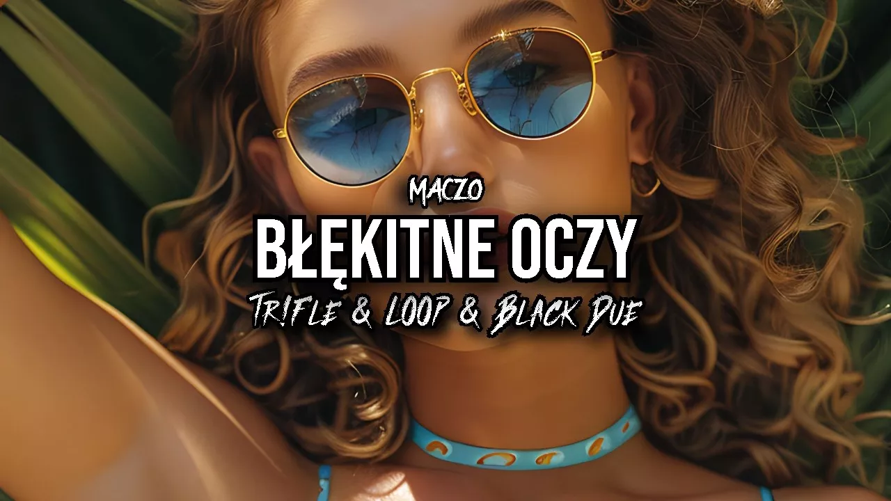 MACZO - Błękitne oczy (Tr!Fle & LOOP & Black Due REMIX)