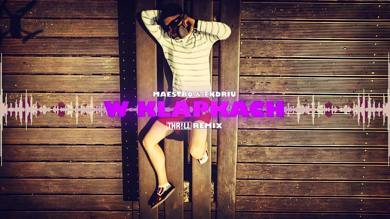 MAESTRO & ENDRIU - W KLAPKACH (THR!LL REMIX)