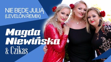 Magda Niewińska & Czikas - Nie Będę Julią (Levelon Remix)
