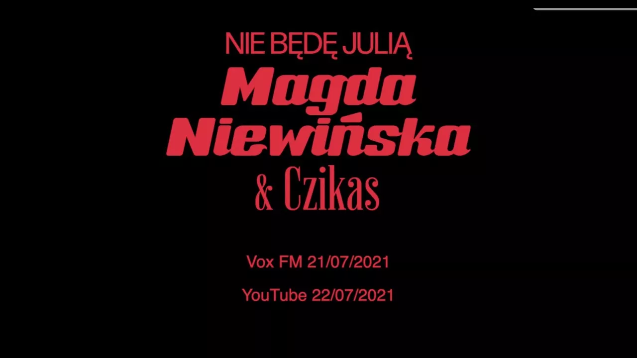 Magda Niewińska & Czikas - Nie będę Julią