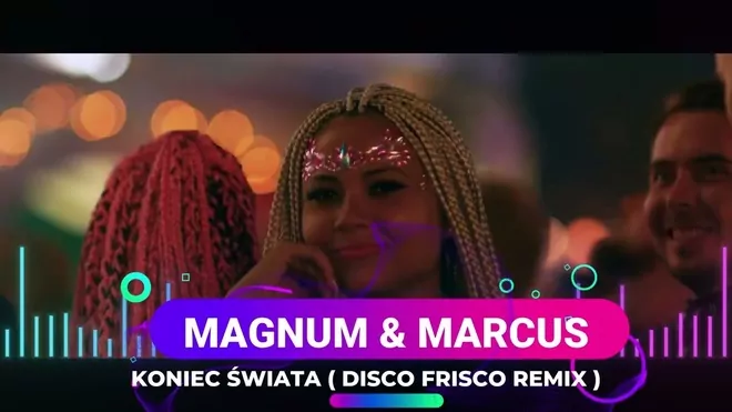 Magnum & Marcus - Koniec Świata ( Disco Frisco Remix )