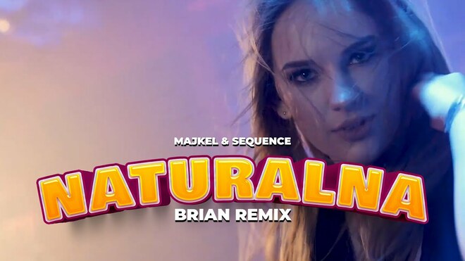 MAJKEL & SEQUENCE - NATURALNA (BRiAN REMIX)