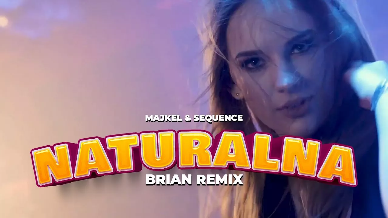 MAJKEL & SEQUENCE - NATURALNA (BRiAN REMIX)