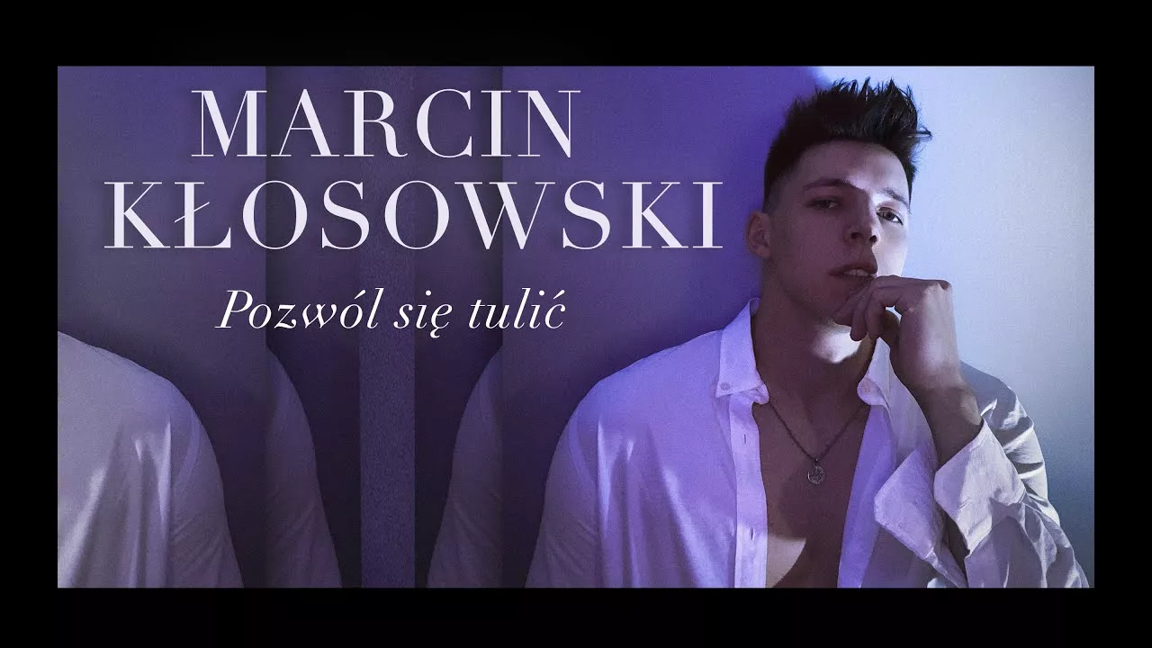 MARCIN KŁOSOWSKI - POZWÓL SIĘ TULIĆ