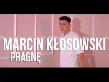 MARCIN KŁOSOWSKI - PRAGNĘ