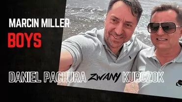 MARCIN MILLER BOYS - Daniel Pachura zwany KURCZOK