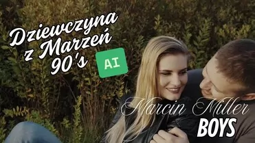 Marcin Miller BOYS - Dziewczyno z marzeń (Będziesz przy mnie) AI