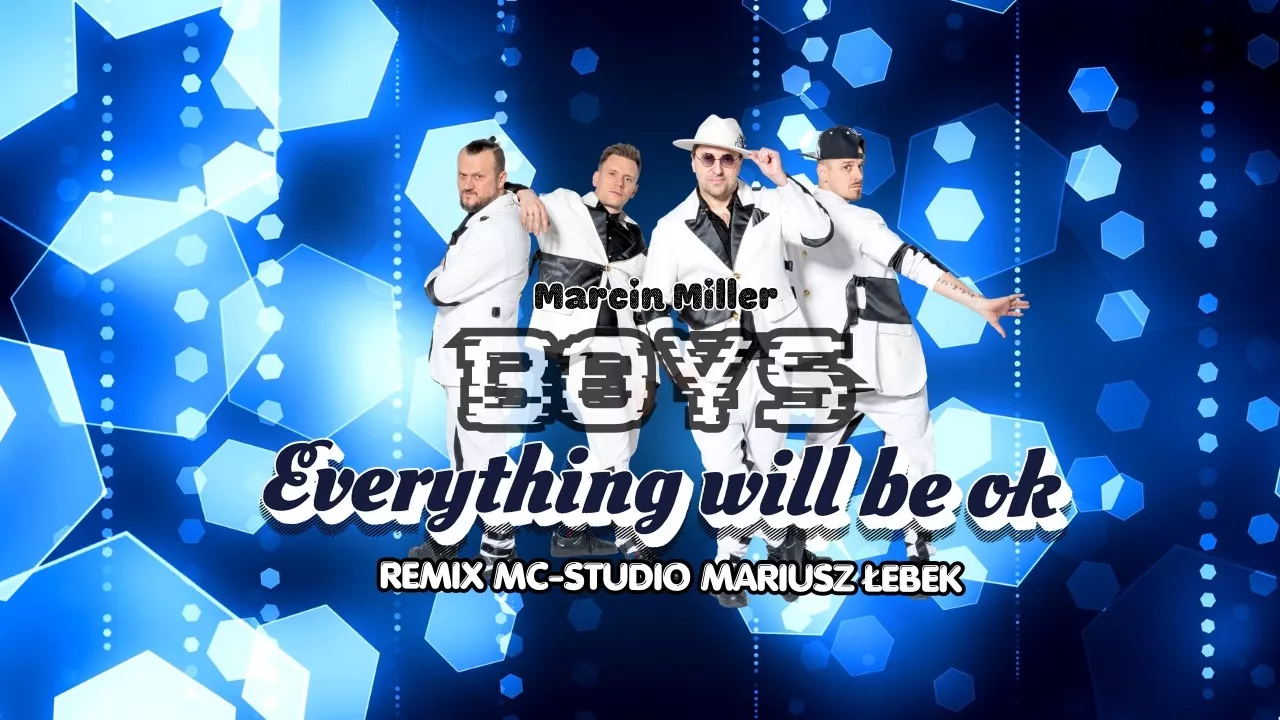 MARCIN MILLER BOYS - Everything will be ok (ReMix MC-Studio Mariusz Łebek)