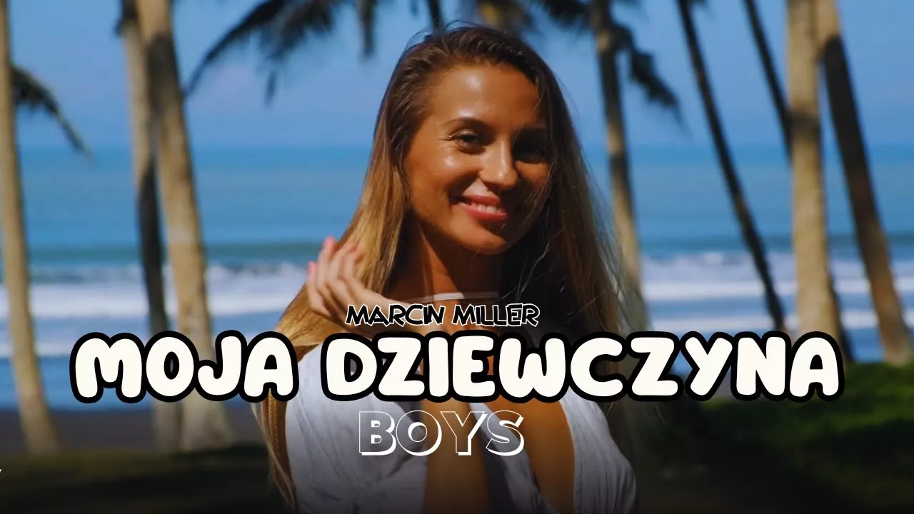 Marcin Miller BOYS - Moja dziewczyna