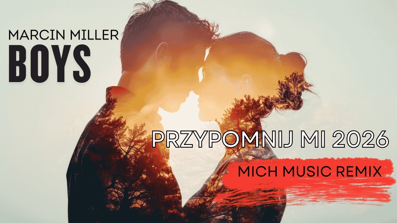 MARCIN MILLER BOYS - Przypomnij mi jak (Mich Music 2026 remix)