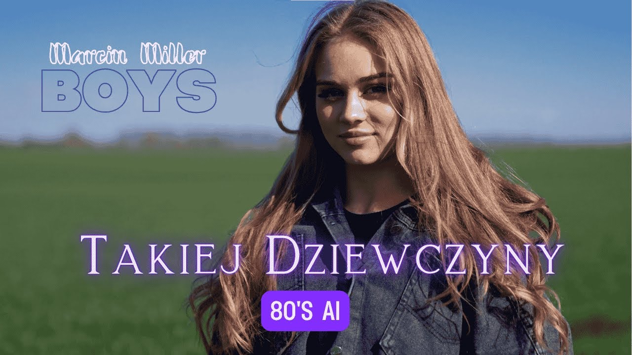 MARCIN MILLER BOYS - TAKIEJ DZIEWCZYNY AI