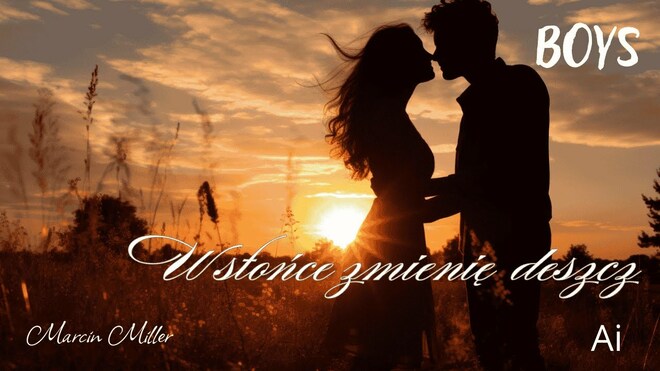 MARCIN MILLER BOYS - W słońce zmienię deszcz AI