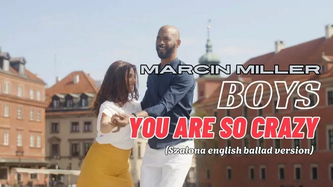 Marcin Miller BOYS - You are so crazy (Szalona ballad english version)