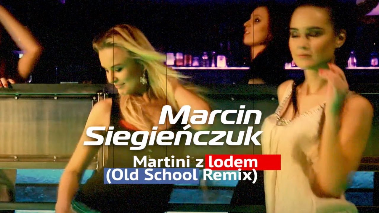 Marcin Siegieńczuk - Martini z lodem (Old School Remix)