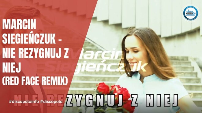 Marcin Siegieńczuk - Nie Rezygnuj z niej (Red Face Remix)