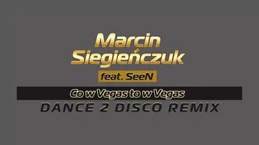 Marcin Siegieńczuk feat. SeeN - Co w Vegas (Dance 2 Disco Remix)