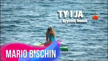 MARIO BISCHIN feat BOYS - TY I JA ( Krystek Remix )