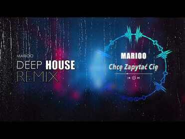 Marioo - Chcę Zapytać Cię (Deep House Mix)
