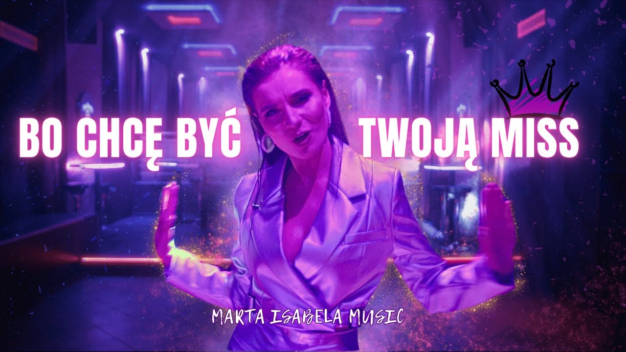 Marta Isabela - Bo chcę być Twoją Miss