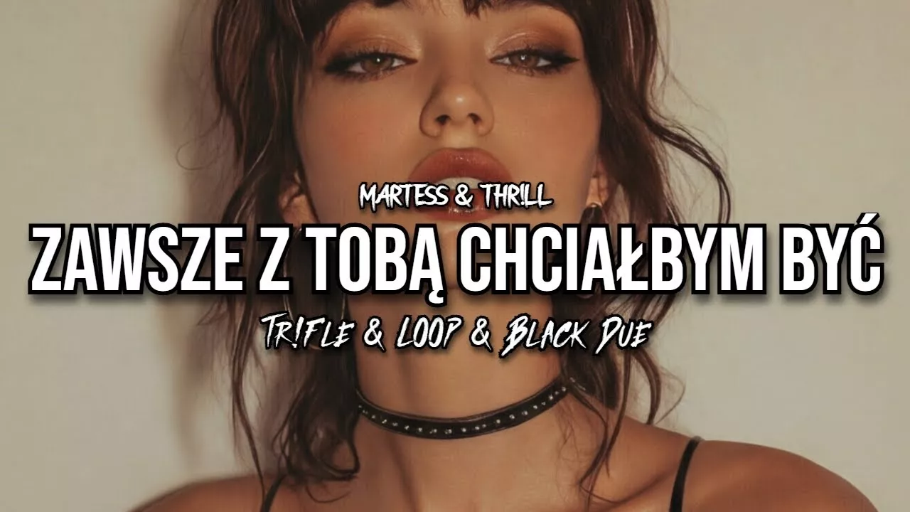 MARTESS & THR!LL - Zawsze z Tobą chciałbym być (Tr!Fle & LOOP & Black Due REMIX)