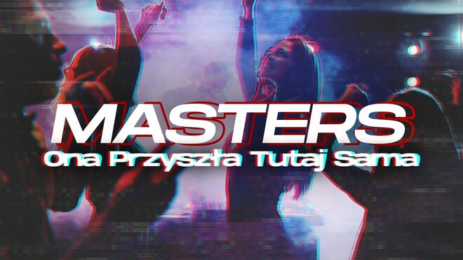 Masters - Ona Przyszła Tutaj Sama