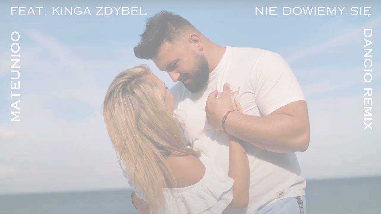 Mateunioo feat. Kinga Zdybel - Nie dowiemy się ( Dancio Remix )