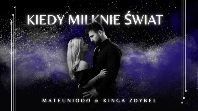 Mateuniooo & Kinga Zdybel - Kiedy Milknie Świat