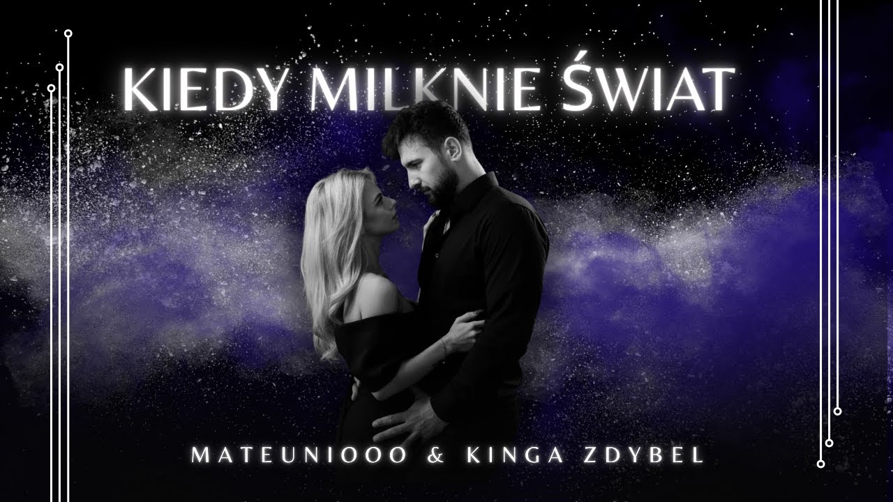 Mateuniooo & Kinga Zdybel - Kiedy Milknie Świat