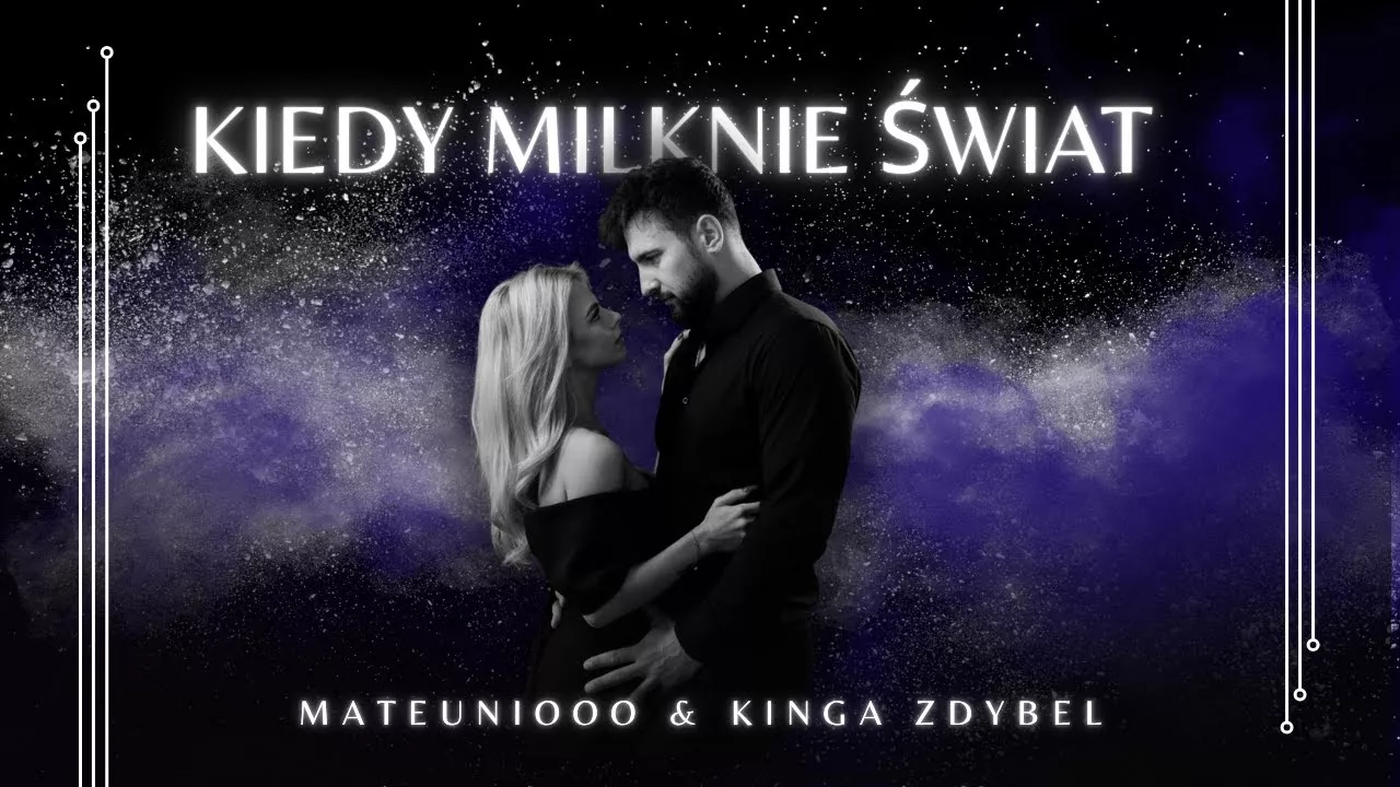 Mateuniooo & Kinga Zdybel - Kiedy Milknie Świat