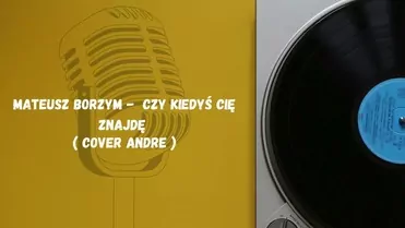 Mateusz Borzym - Czy kiedyś cię znajdę (cover Andre)