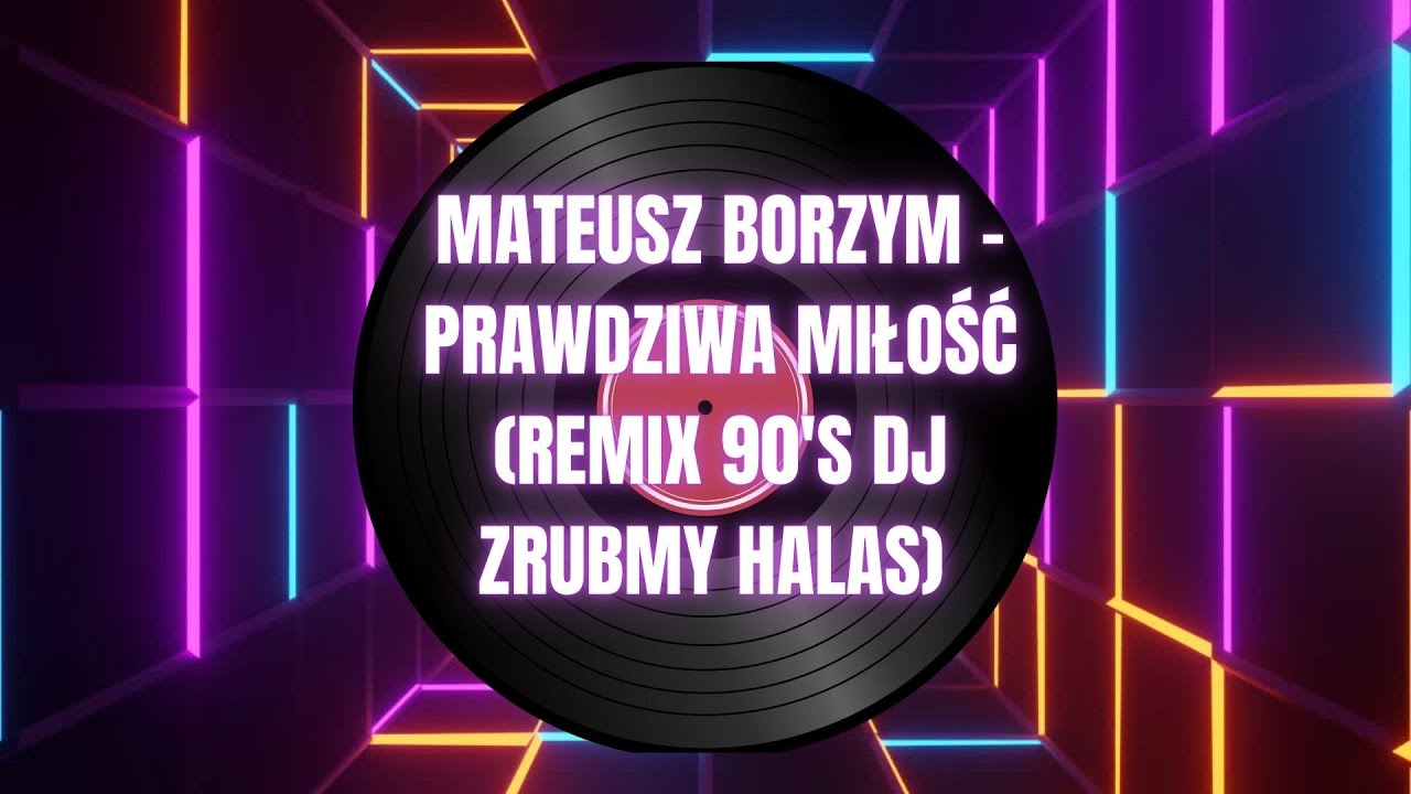 Mateusz Borzym - Prawdziwa miłość (Remix 90 s Dj Zrubmy hałas)