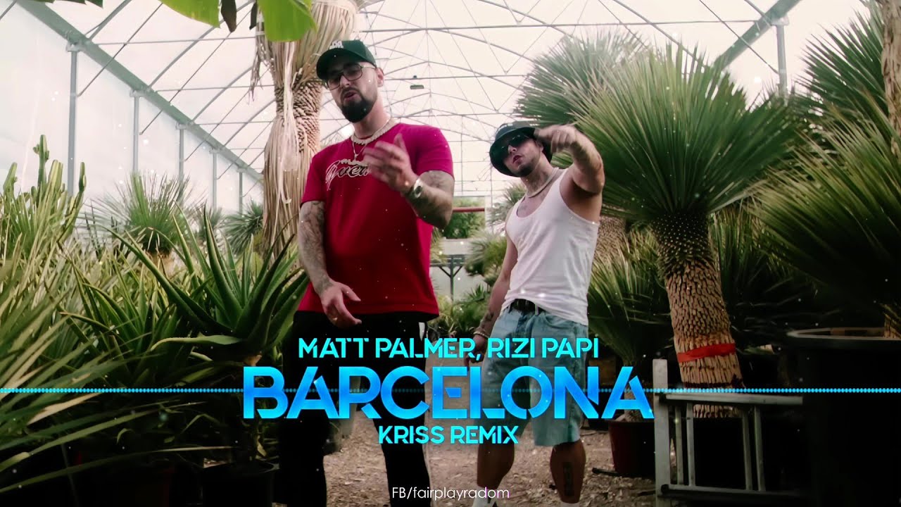 Matt Palmer, Rizi Papi - Barcelona (Kriss Remix)