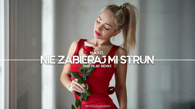 MAXEL – Nie zabieraj mi strun (Fair Play Remix)