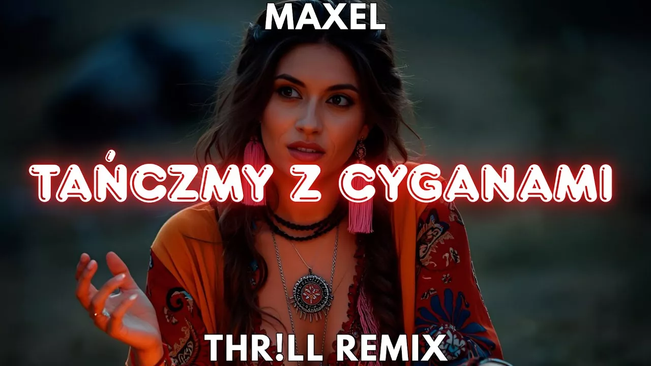 MAXEL - Tańczmy z Cyganami (THR!LL REMIX)