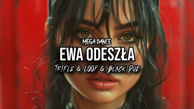 Mega Dance - Ewa Odeszła (Tr!Fle & LOOP & Black Due REMIX)