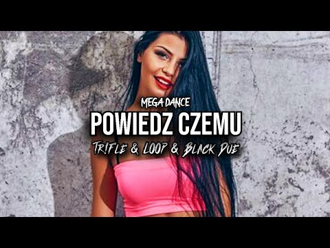 Mega Dance - Powiedz czemu (Tr!Fle & LOOP & Black Due REMIX)