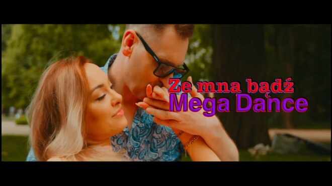 MEGA DANCE - ZE MNĄ BĄDŹ