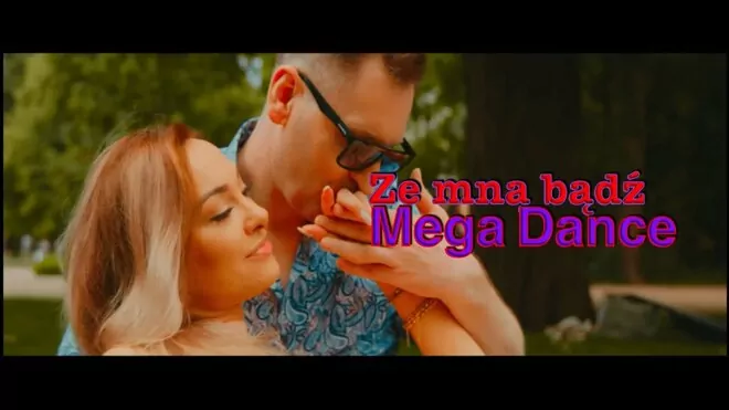 Mega Dance - ze Mną Bądź
