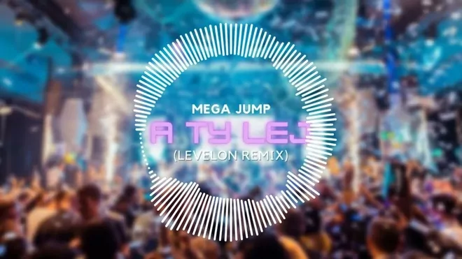 Mega Jump - a Ty Lej (Levelon Remix)