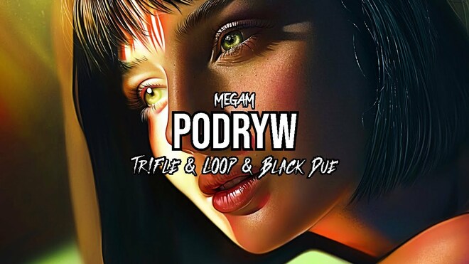 Megam - Podryw (Tr!Fle & LOOP & Black Due REMIX)