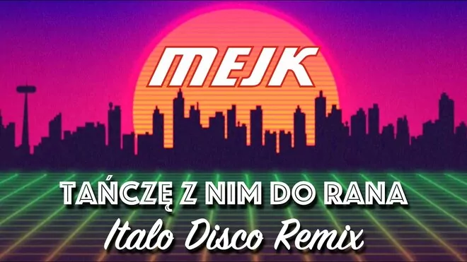 MEJK - Tańczę Z Nim Do Rana (Italo Disco Remix)