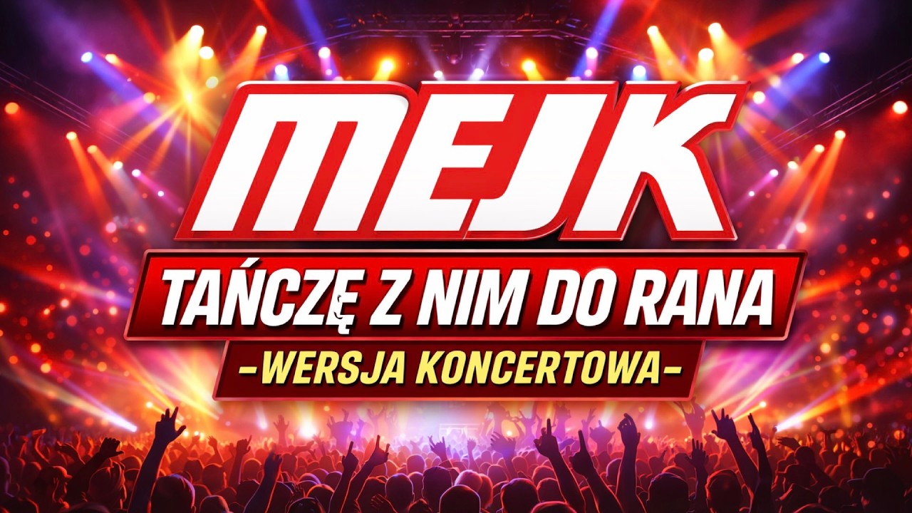 Mejk - Tańczę z nim do rana (Wersja koncertowa)