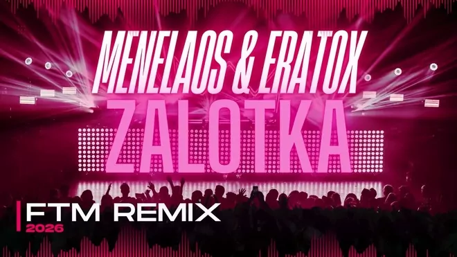 Menelaos & Eratox - Zalotka (FTM REMIX 2026)